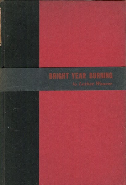 Item #18929 Bright Year Burning. Luther Weaver.