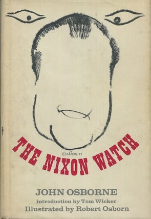 Item #18992 The Nixon Watch; Introduction by Tom Wicker. John Osborne