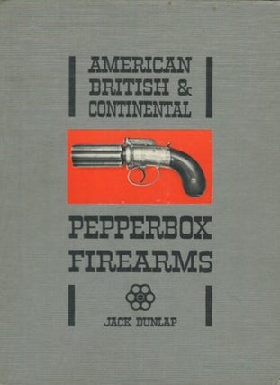 Item #19063 American British & Continental Pepperbox Firearms. Jack Dunlap