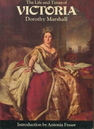 Item #19082 The Life And Times Of Victoria; Introduction by Antonia Fraser. Dorothy Marshall