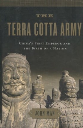 Item #19118 The Terra Cotta Army. John Man