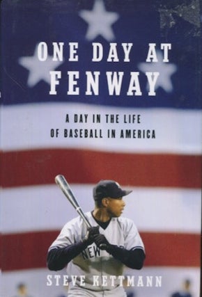 Item #19136 One Day At Fenway, A Day In The Life Of Baseball In America. Steve Kettman