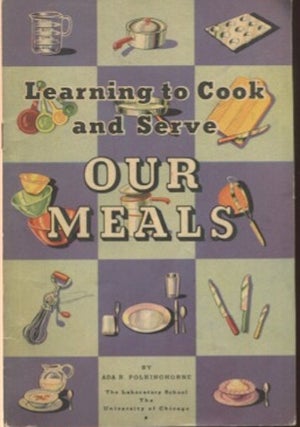 Item #19158 Learning To Cook And Serve Our Meals. Ada R. Polkinghorne