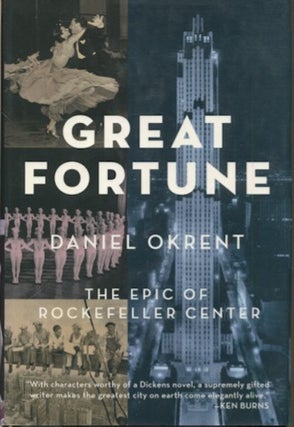 Item #19231 Great Fortune, The Epic Of Rockefeller Center. Daniel Okrent