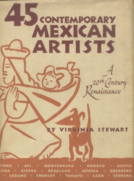 Item #19279 45 Contemporary Mexican Artists, A 20th Century Renaissance. Virginia Stewart.