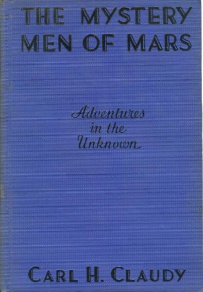 Item #19301 The Mystery Men Of Mars, Adventures In The Unknown. Carl H. Claudy.