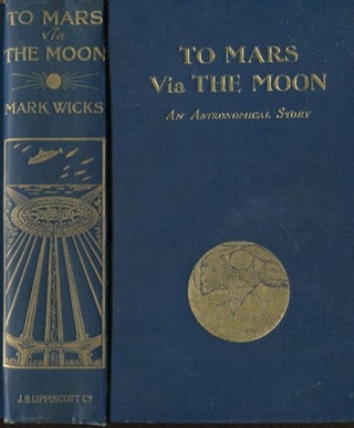 Item #19307 To Mars Via The Moon, An Astronomical Story. Mark Wicks