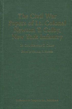 Item #19312 The Civil War Papers of Lt. Colonel Newton T. Colby, New York Infantry. Lt. Col....