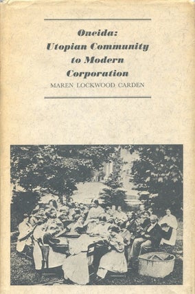 Item #19413 Oneida: Utopian Community to Modern Corporation. Maren Lockwood Garden