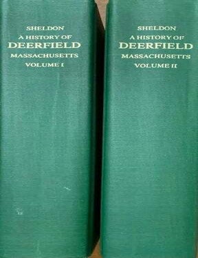 Item #19415 A History of Deerfield, Massachusetts. A Facsimile of the 1895-96 edition with forewords by Amelia F. Miller and Donald R. Friary. Two volumes. George Sheldon.
