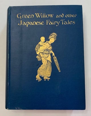 Item #19422 Green Willow and other Japanese Fairy tales. Grace James