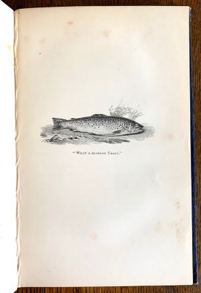 Rambles and Recollections of a Fly-Fisher. Illustrated. With an Appendix Containing Ample Instructions to the Novice,Inclusive of fly-making, and a List of Really Useful Flies;