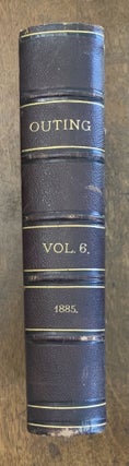 Item #19451 Outing: An Illustrated Monthly Magazine of Recreation. Vol. VI; April 1885- September...