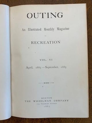 Outing: An Illustrated Monthly Magazine of Recreation. Vol. VI; April 1885- September 1885