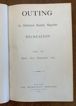 Outing: An Illustrated Monthly Magazine of Recreation. Vol. VI; April 1885- September 1885