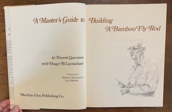 A Master's Guide to Building a Bamboo Fly Rod by Everett Garrison, Hoagy  Carmichael on Austin's Antiquarian Books