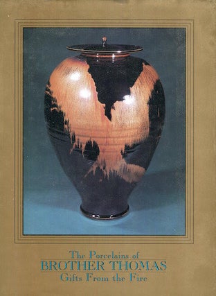 Item #19479 The Porcelains of Brother Thomas: Gifts From the Fire. Pamela Fletcher
