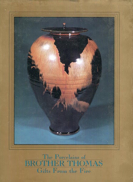 Item #19479 The Porcelains of Brother Thomas: Gifts From the Fire. Pamela Fletcher.