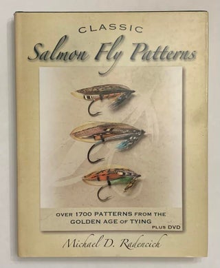 Item #19480 Classic Salmon Fly Patterns; Over 1700 Patterns from the Golden Age of Tying. Michael...