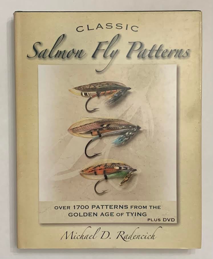 Item #19480 Classic Salmon Fly Patterns; Over 1700 Patterns from the Golden Age of Tying. Michael D. Radencich.