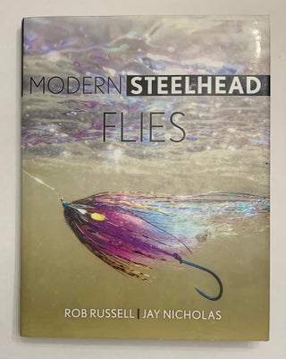 Item #19481 Modern Steelhead Flies. Rob Russell, Jay Nicholas