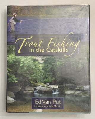 Item #19483 Trout Fishing in the Catskills. Ed Van Put