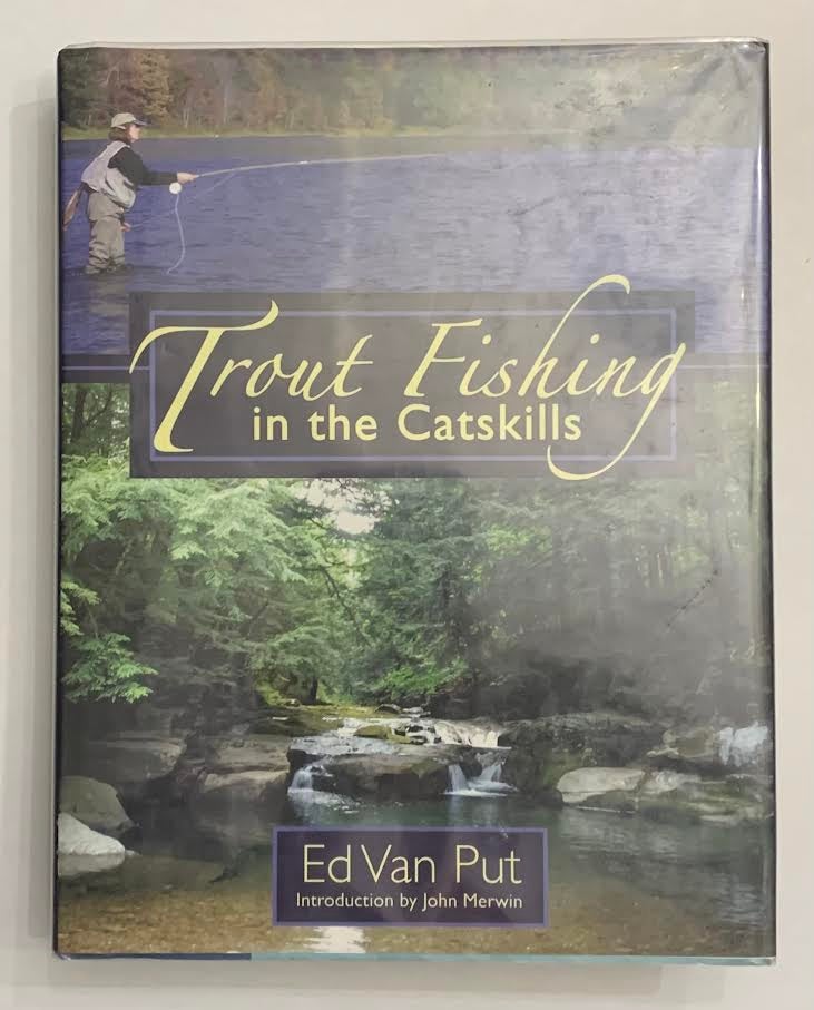 Item #19483 Trout Fishing in the Catskills. Ed Van Put.