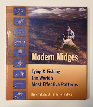 Item #19488 Modern Midges:Tying & Fishing the World's Most Effective Patterns. Rick Takahashi,...