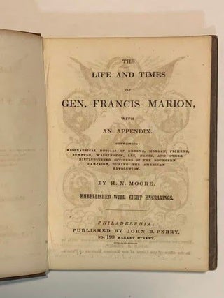 The Life and Times of Gen. Francis Marion, with an Appendix