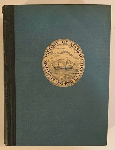 Item #19517 The Maritime History of Massachusetts 1783-1860. Samuel Eliot Morison.