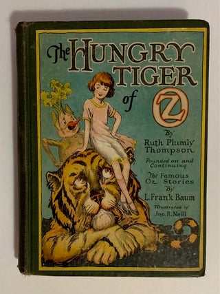 The Hungry Tiger of Oz; Founded on and Continuing the Famous Stories by L. Frank Baum. Ruth Plumly Thompson.