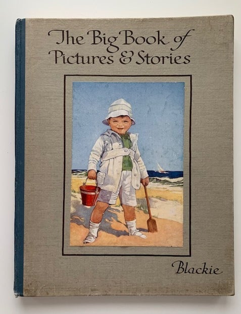 Item #19534 The Big Book of Pictures and Stories; Thirty-two Coloured Pictures, Many Short Stories, and Little Poems for Children. Blackie.