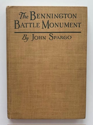 Item #19546 The Bennington Battle Monument: Its Story and Its Meaning. John Spargo