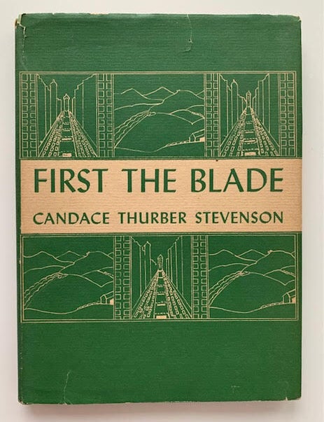 Item #19547 First the Blade. Candace Thurber Stevenson.