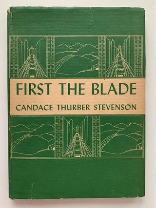 Item #19547 First the Blade. Candace Thurber Stevenson