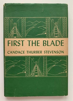 Item #19547 First the Blade. Candace Thurber Stevenson