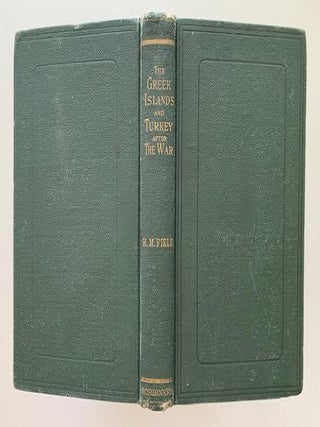 Item #19575 The Greek Islands and Turkey After the War. Henry M Field, D. D
