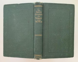Item #19575 The Greek Islands and Turkey After the War. Henry M Field, D. D