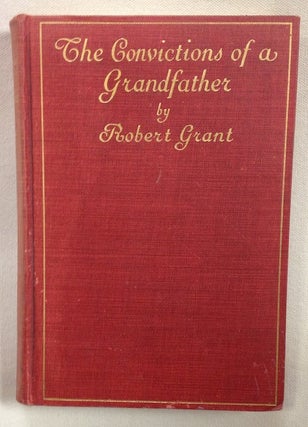 Item #5432 The Convictions of a Grandfather. Robert Grant